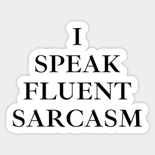 I Speak Fluent Sarcasm Sticker